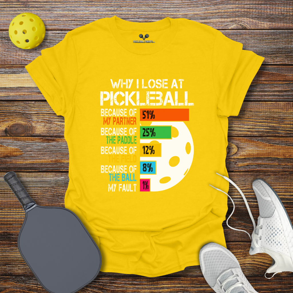 Funny Pickleball Shirt –  Why I Lose at Pickleball 2 T-Shirt