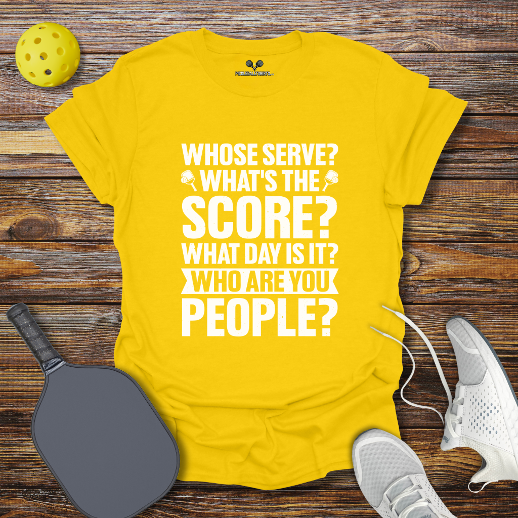 Funny Pickleball Shirt –  Whose Serve Whats the Score Pickleball T-Shirt