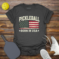 Funny Pickleball Shirt –  Pickleball Born in USA 2 T-Shirt