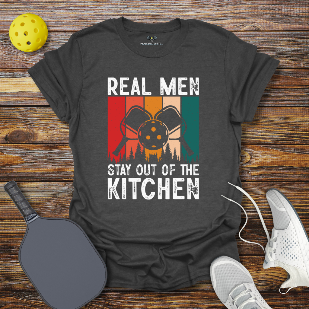 Funny Pickleball Shirt –  Real Men Stay Out of the Kitchen T-Shirt