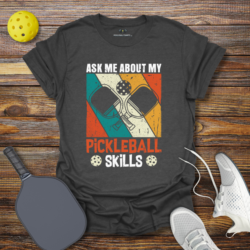 Funny Pickleball Shirt –  Ask Me About My Pickleball Skills T-Shirt