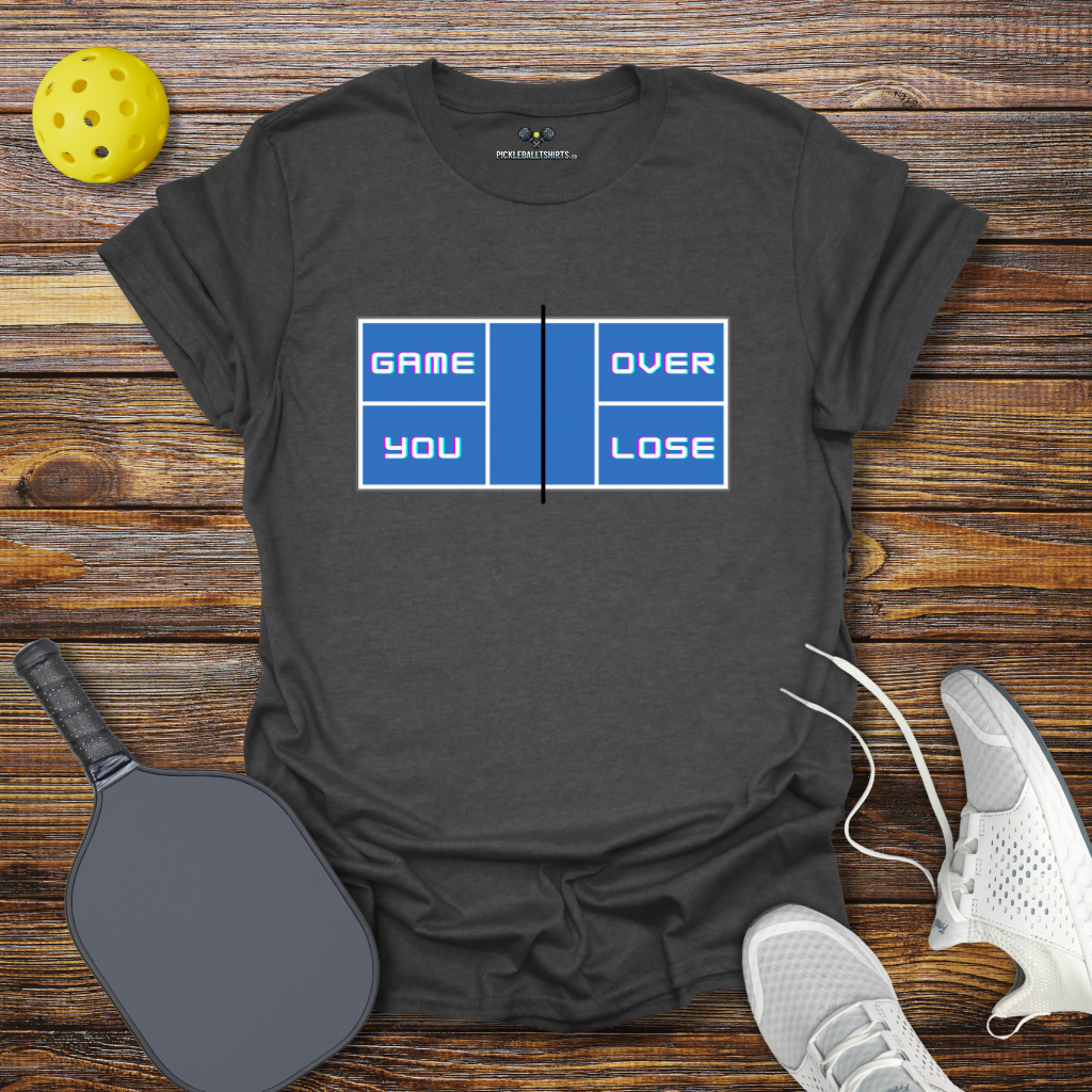Funny Pickleball Shirt –  Game Over You Lose T-Shirt