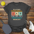 Funny Pickleball Shirt – Playing Pickleball Improves Memory