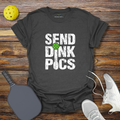 Funny Pickleball Shirt –  Send Dink Pics T-Shirt