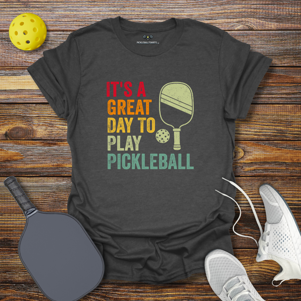 Funny Pickleball Shirt –  It's a Great Day to Play Pickleball T-Shirt