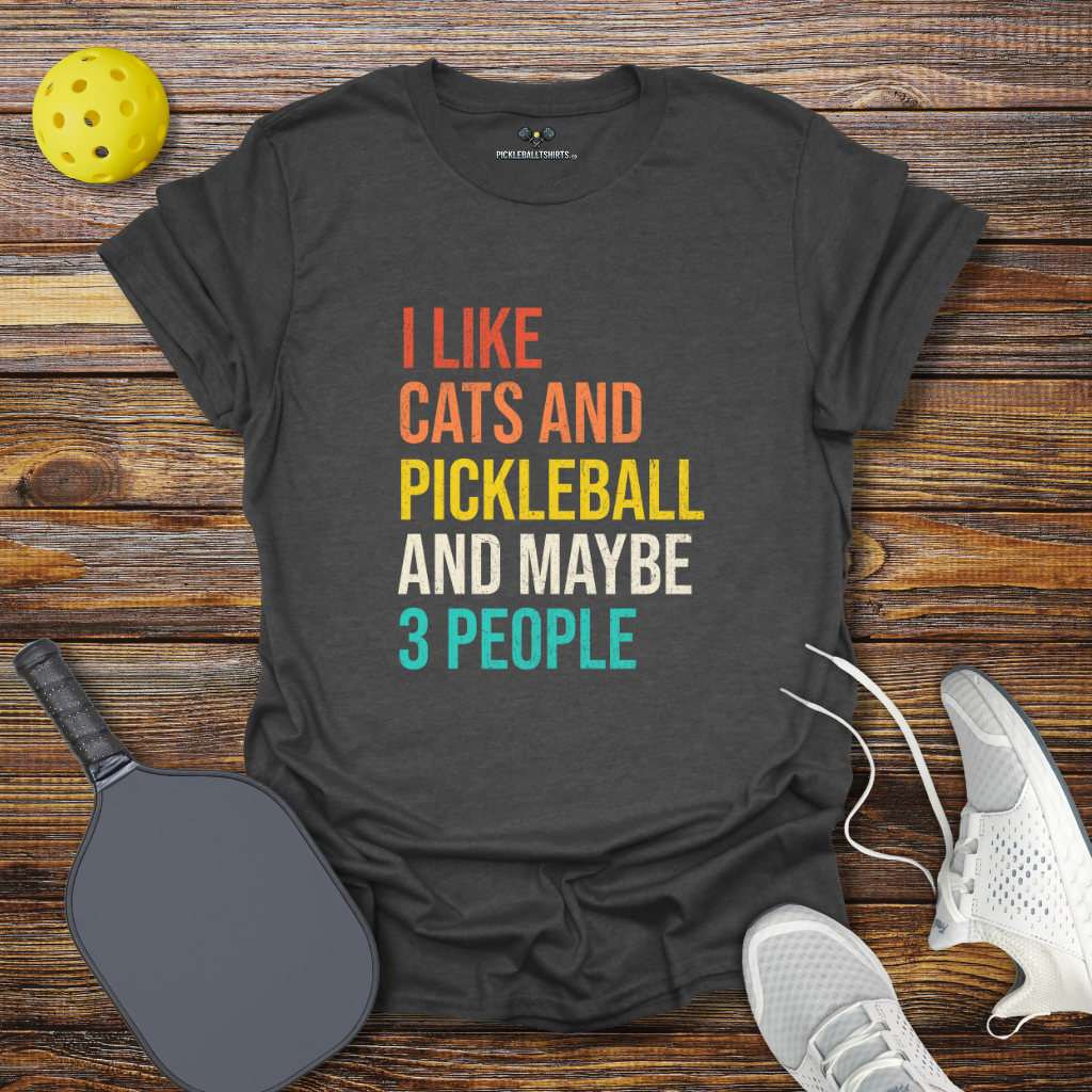 Funny Pickleball Shirt –  I Like Cats and Pickleball and Maybe 3 People T-Shirt