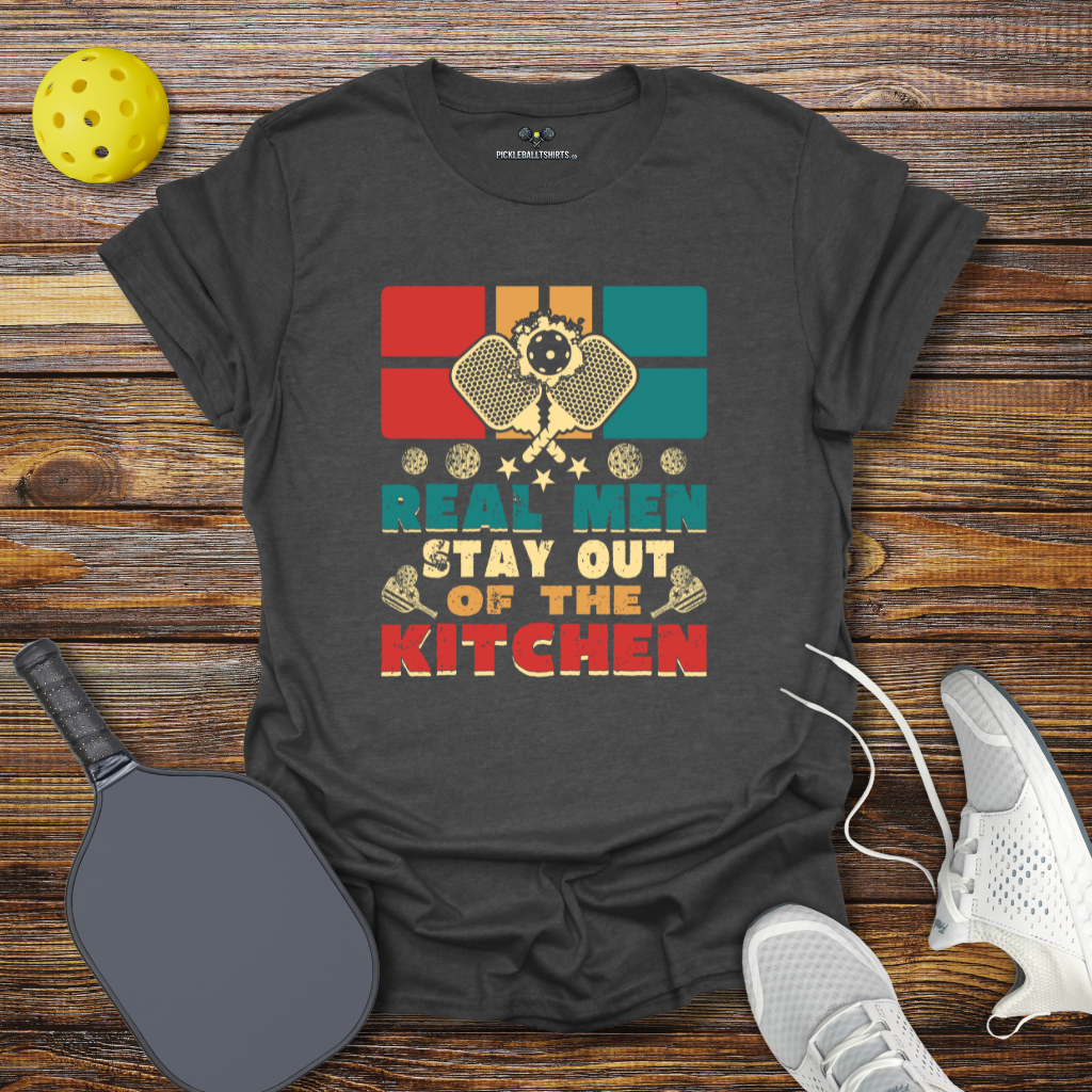 Funny Pickleball Shirt –  Real Man Stay Out of the Kitchen T-Shirt