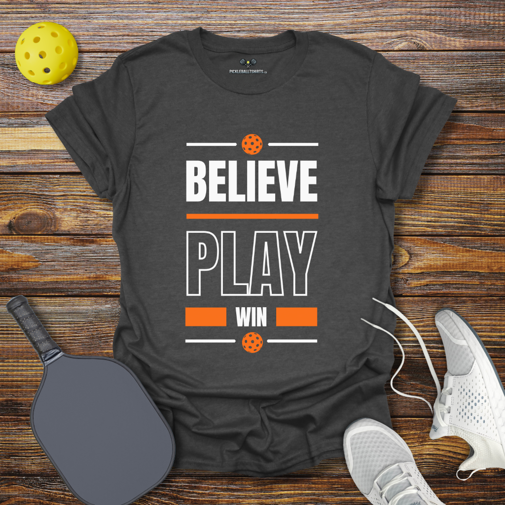 Funny Pickleball Shirt –  Believe Play Win Pickleball T-Shirt