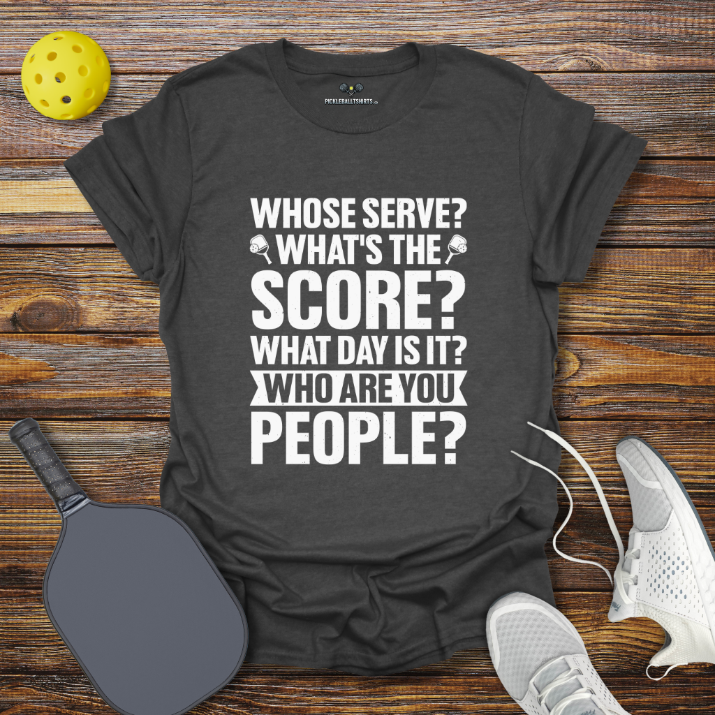 Funny Pickleball Shirt –  Whose Serve Whats the Score Pickleball T-Shirt