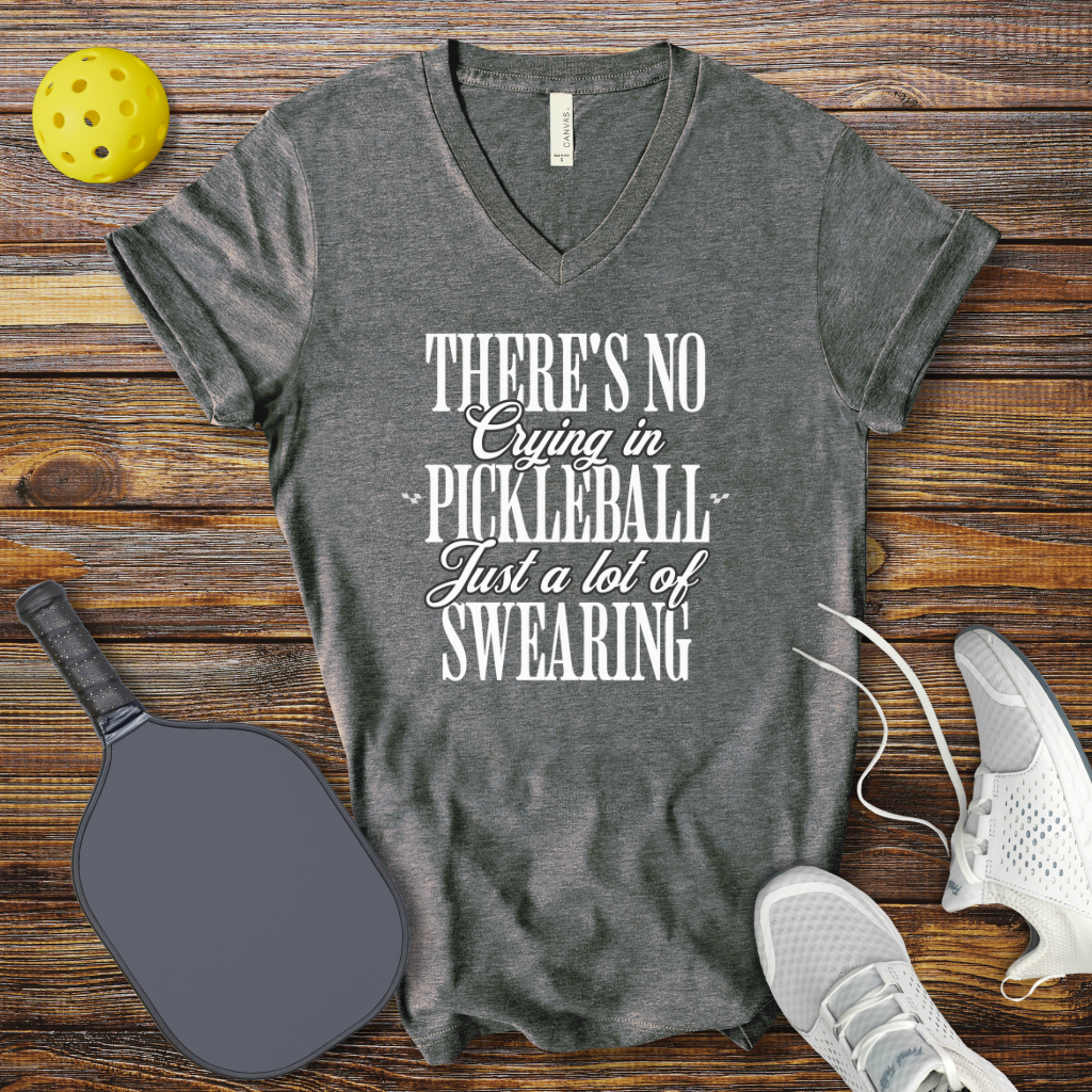 Funny Pickleball Shirt –  There's no Crying in Pickleball Just a lot of Swearing V-Neck T-shirt
