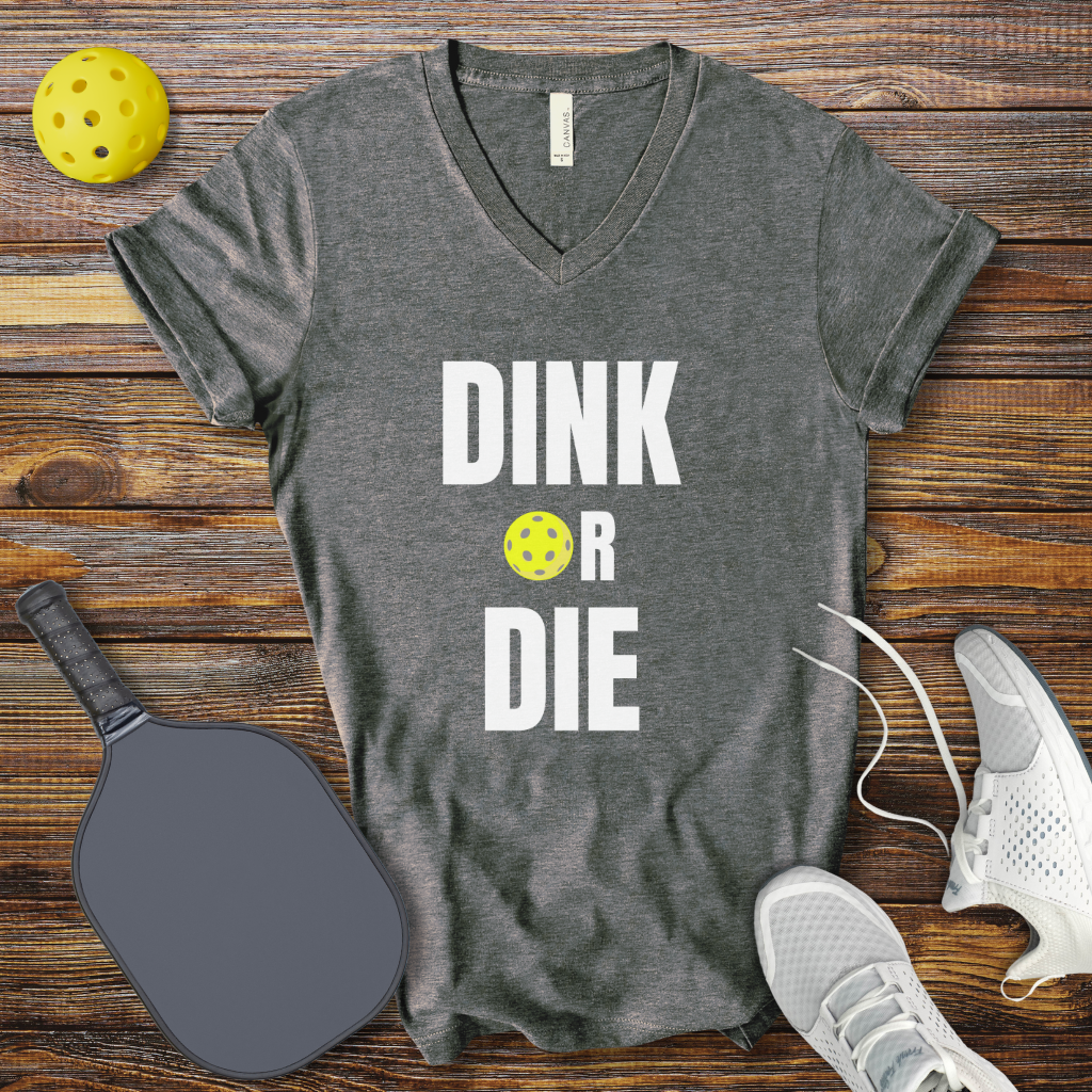 Funny Pickleball Shirt –  Dink or Die V-Neck T-shirt
