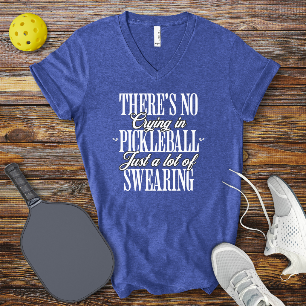 Funny Pickleball Shirt –  There's no Crying in Pickleball Just a lot of Swearing V-Neck T-shirt