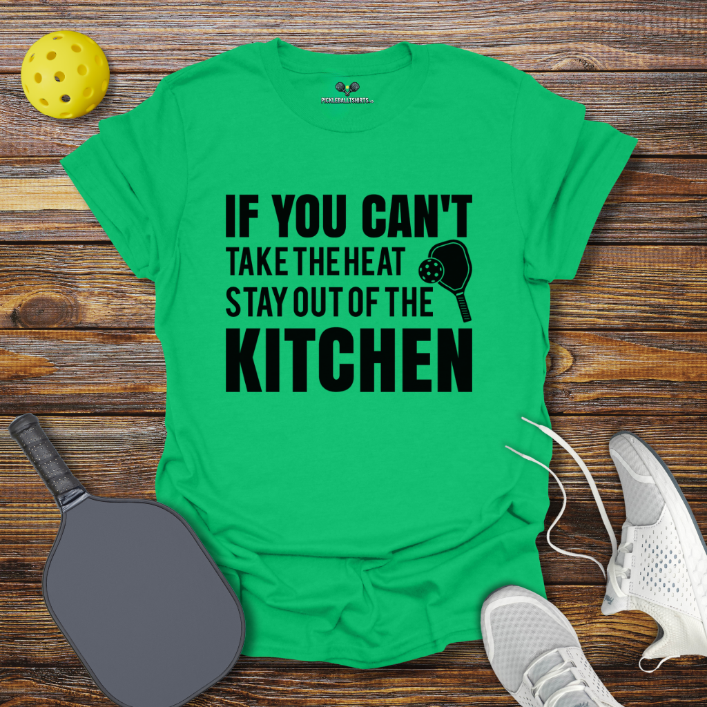 Funny Pickleball Shirt –  If You can't take the heat stay out of the Kitchen T-Shirt