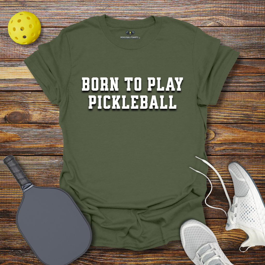 Funny Pickleball Shirt –  Born to Play Pickleball T-Shirt