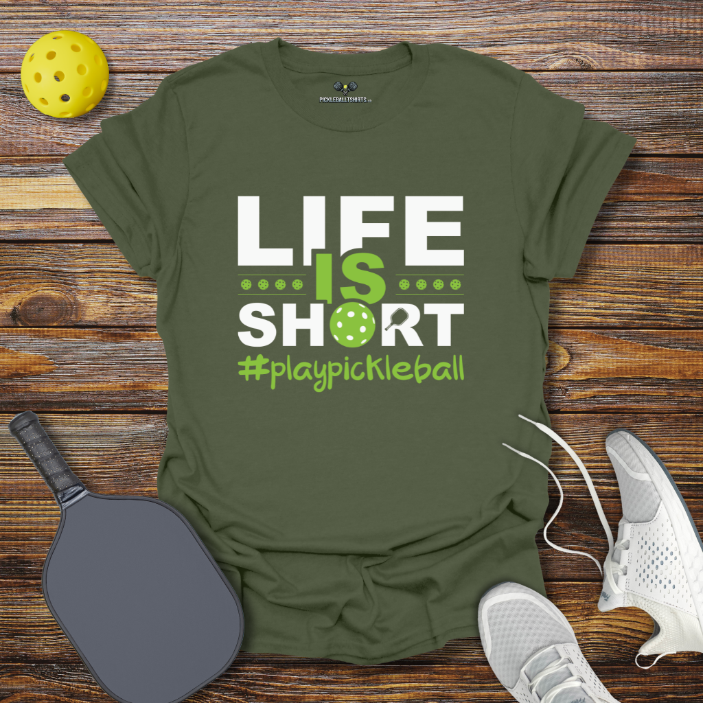 Funny Pickleball Shirt –  Life is Short Play Pickleball T-Shirt