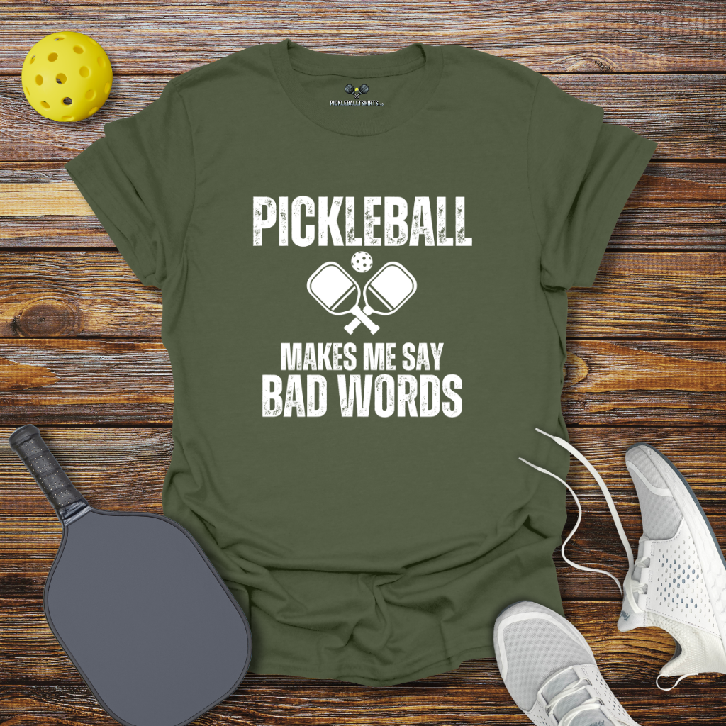 Funny Pickleball Shirt –  Pickleball Makes me say Bad Words T-Shirt