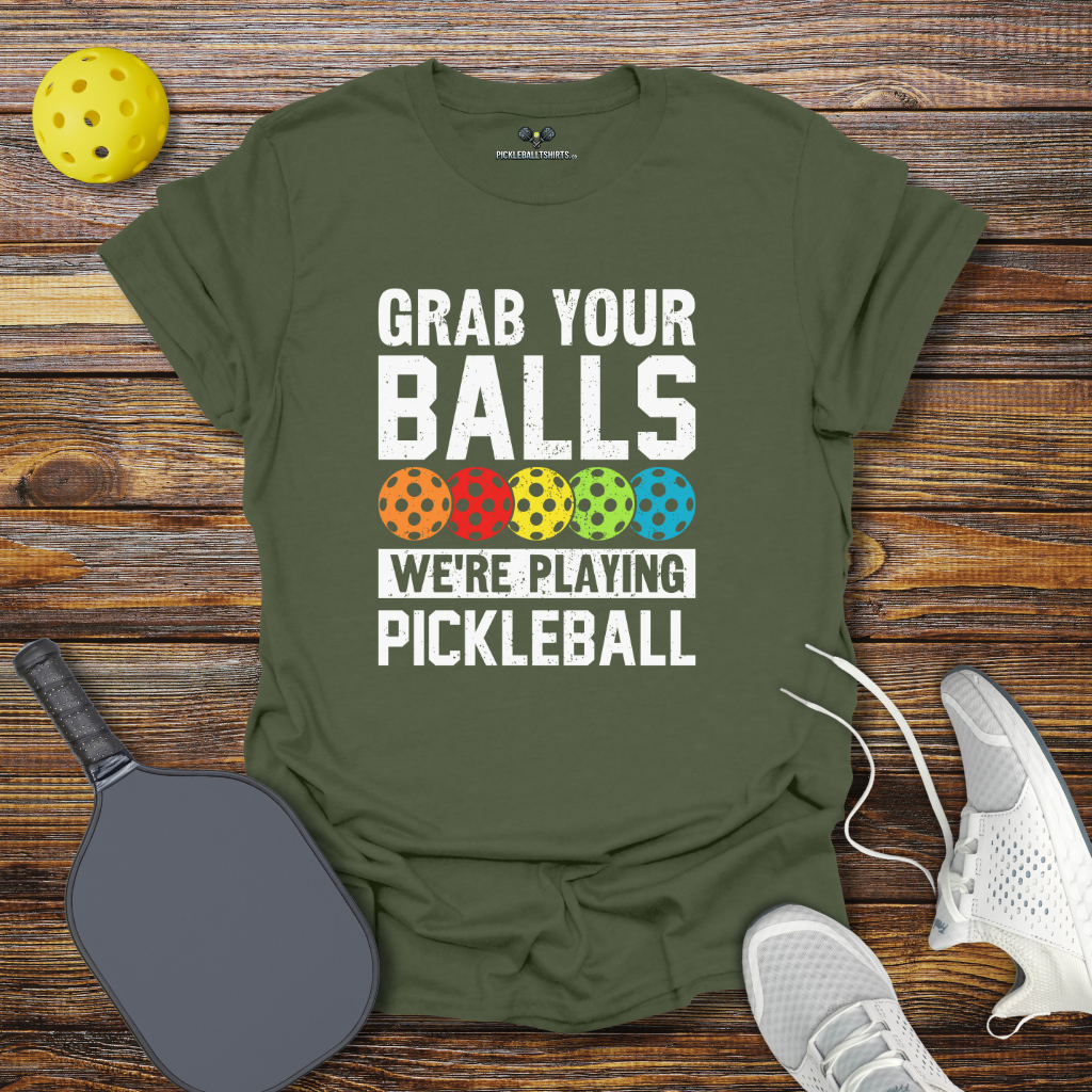 Funny Pickleball Shirt –  Grab Your Balls We're Playing Pickleball T-Shirt