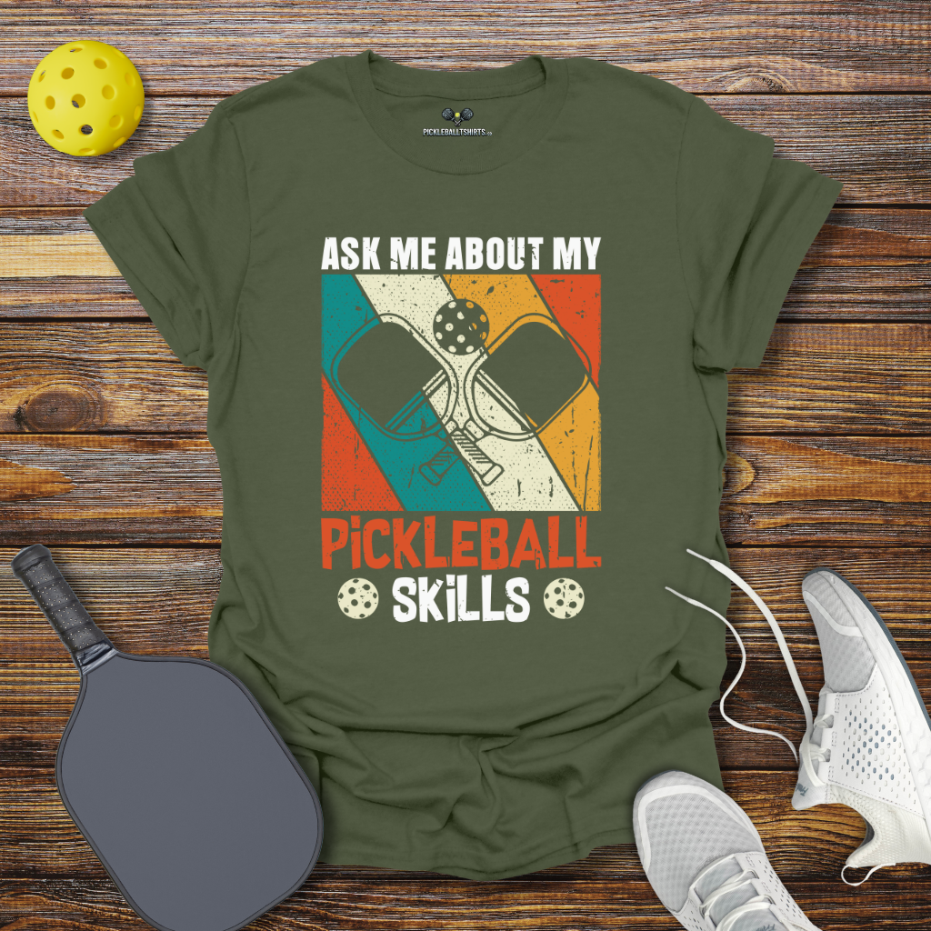 Funny Pickleball Shirt –  Ask Me About My Pickleball Skills T-Shirt