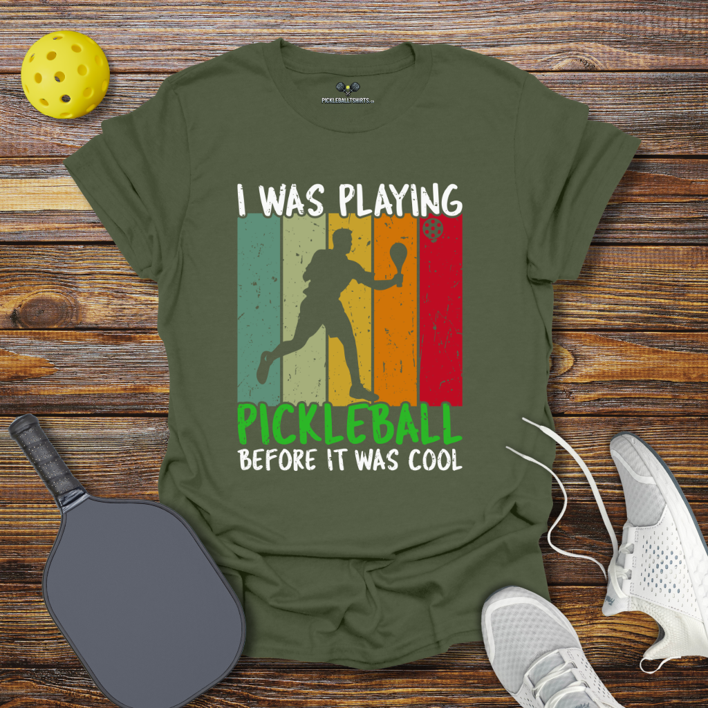 Funny Pickleball Shirt –  I Was Playing Pickleball Before it was Cool T-Shirt