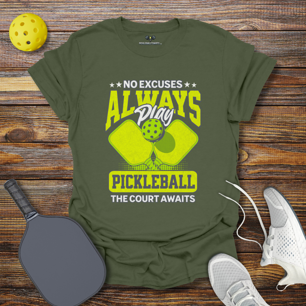 Funny Pickleball Shirt –  No Excuses Always play Pickleball T-Shirt