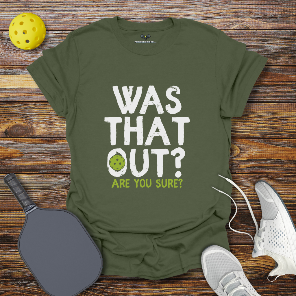 Funny Pickleball Shirt –  Was That Out? Pickleball T-Shirt