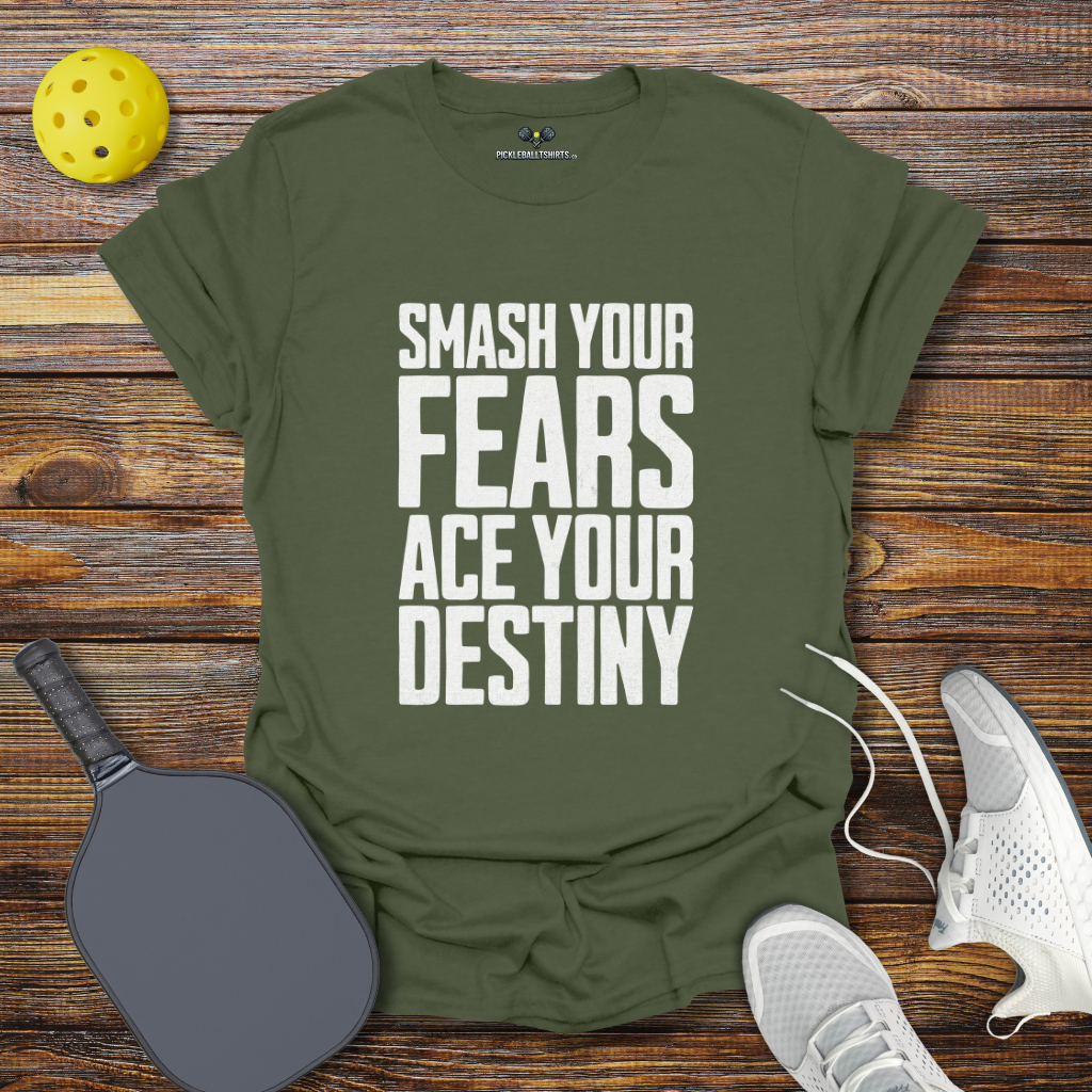 Funny Pickleball Shirt –  Smash Your Fears Ace Your Destiny Pickleball T-Shirt