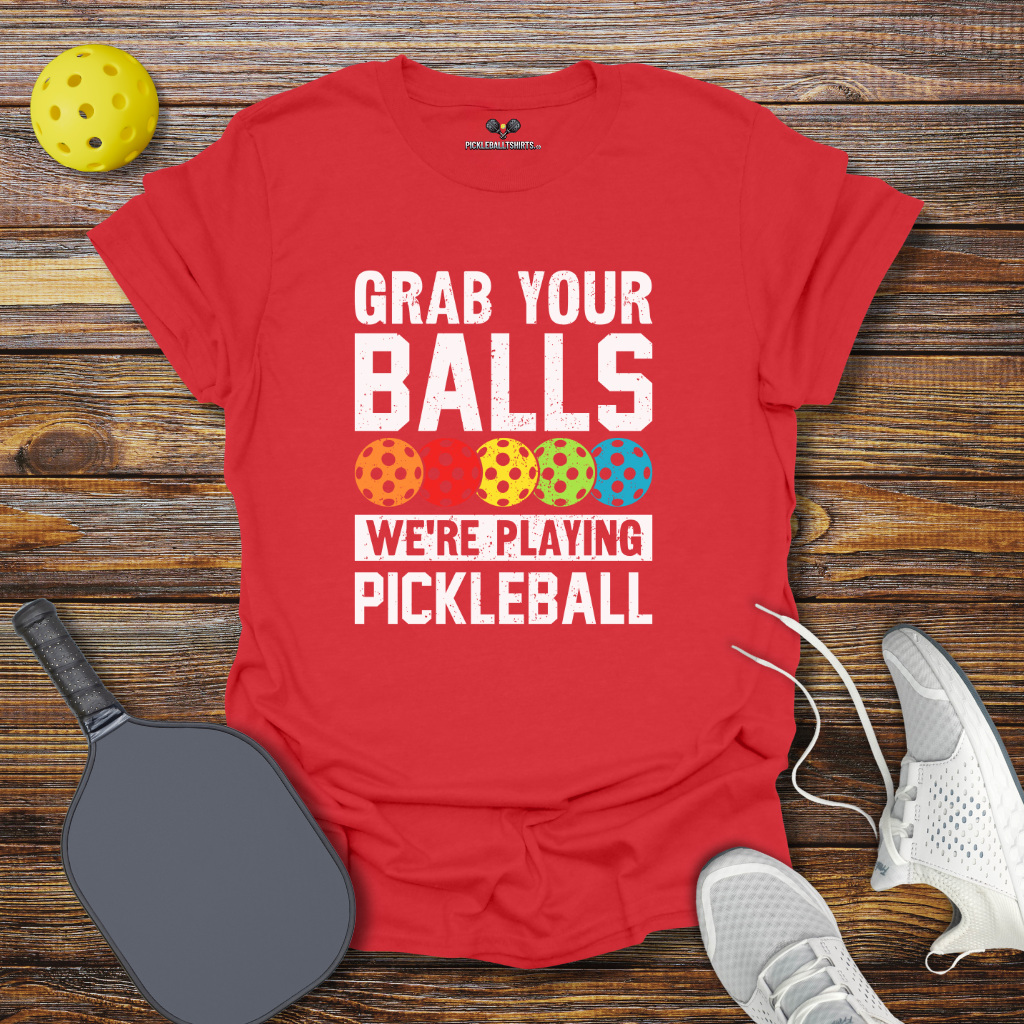 Funny Pickleball Shirt –  Grab Your Balls We're Playing Pickleball T-Shirt