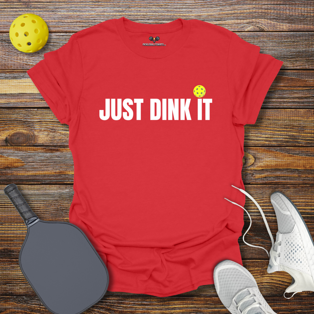 Funny Pickleball Shirt –  Just Dink It T-Shirt