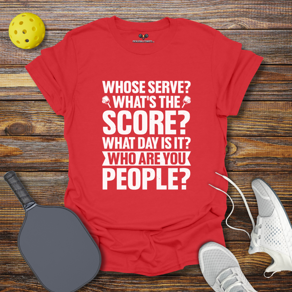Funny Pickleball Shirt –  Whose Serve Whats the Score Pickleball T-Shirt
