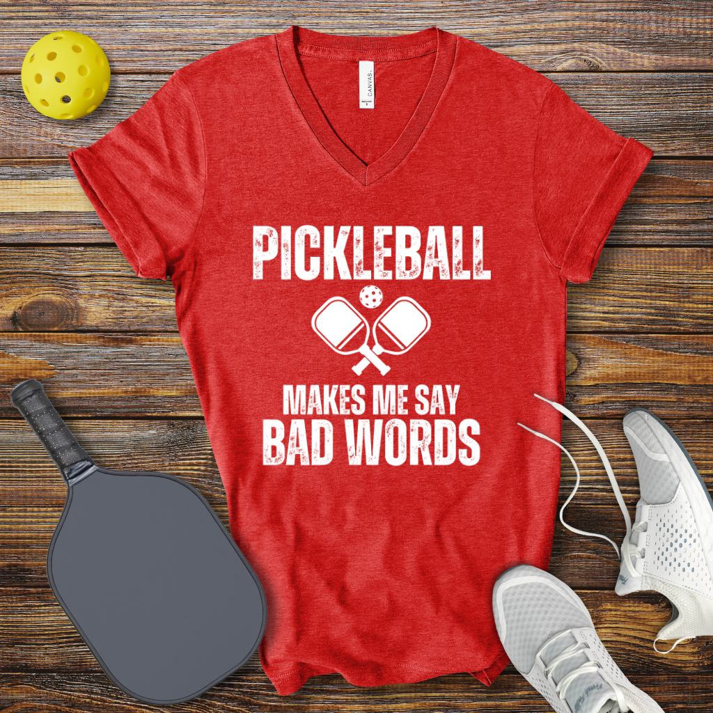 Funny Pickleball Shirt –  Pickleball Makes me Say Bad Words V-Neck T-shirt