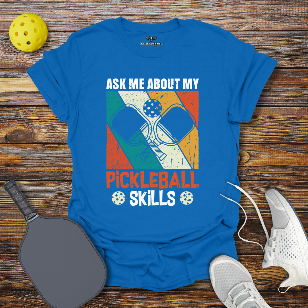 Funny Pickleball Shirt –  Ask Me About My Pickleball Skills T-Shirt