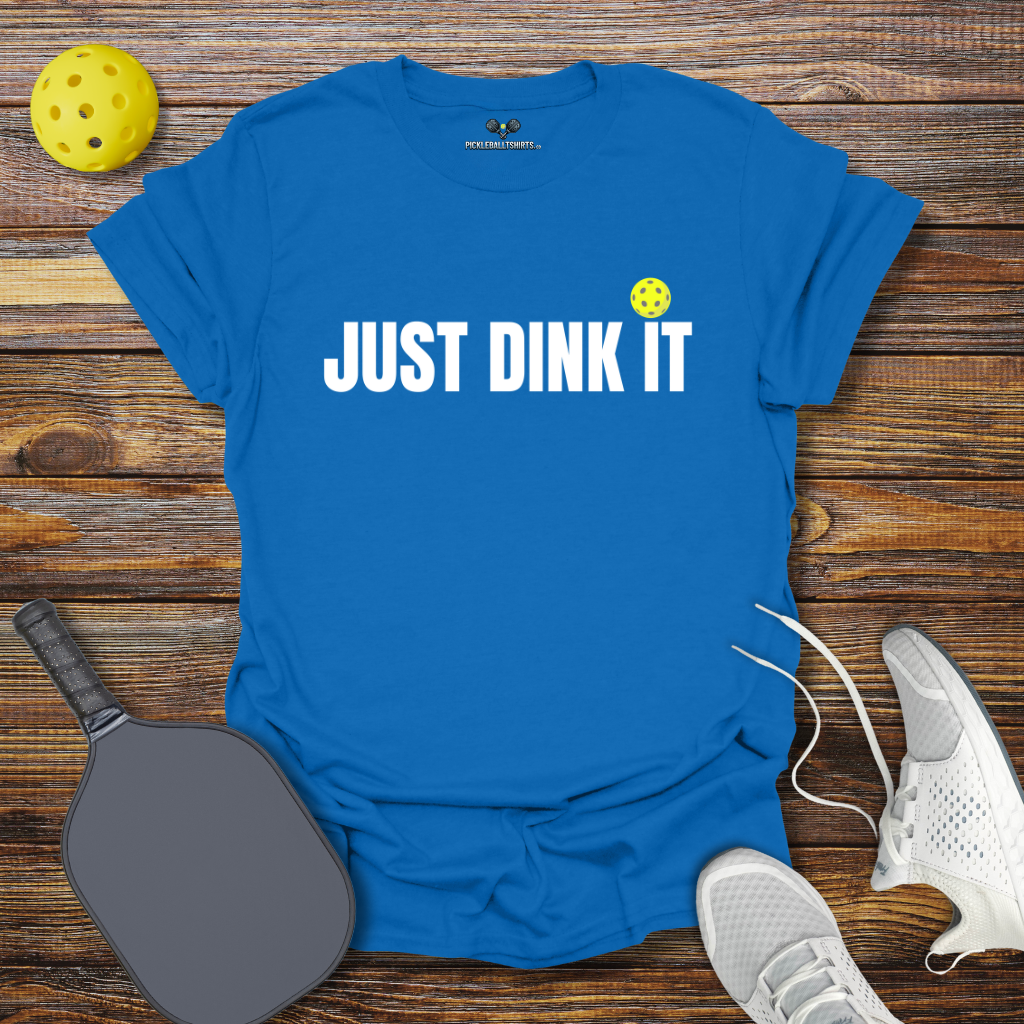 Funny Pickleball Shirt –  Just Dink It T-Shirt