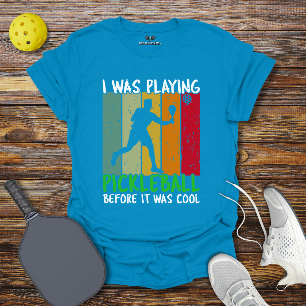 Funny Pickleball Shirt –  I Was Playing Pickleball Before it was Cool T-Shirt