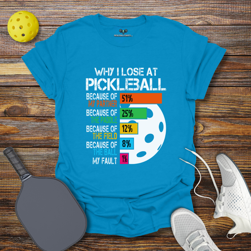 Funny Pickleball Shirt –  Why I Lose at Pickleball 2 T-Shirt