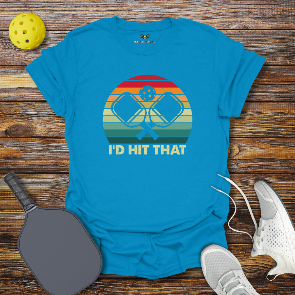 Funny Pickleball Shirt –  I'd Hit That T-Shirt