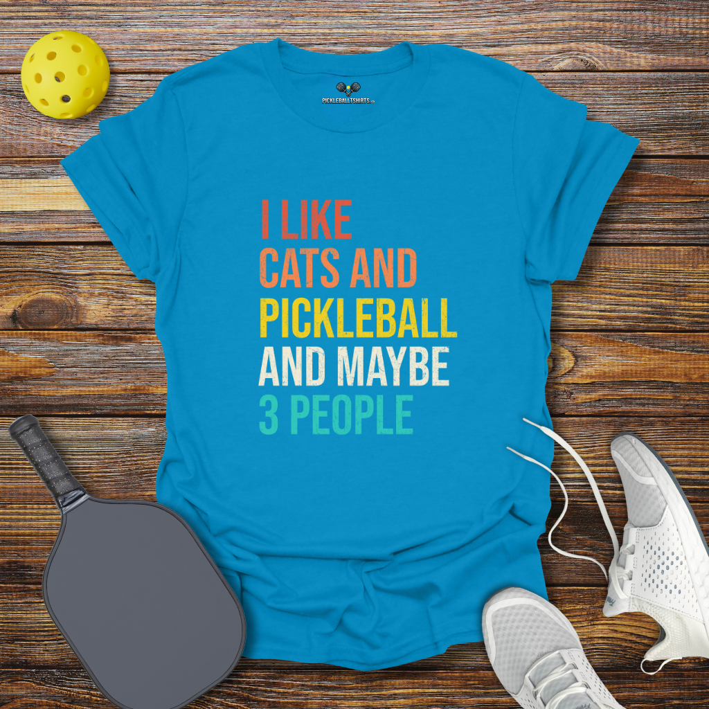 Funny Pickleball Shirt –  I Like Cats and Pickleball and Maybe 3 People T-Shirt