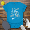 Funny Pickleball Shirt –  I Love at When my Wife lets me Play Pickleball T-Shirt
