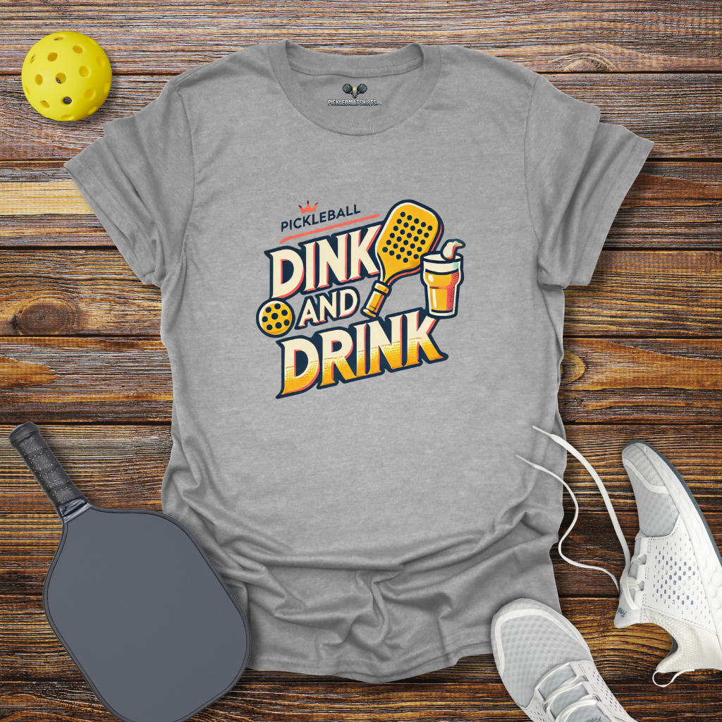 Funny Pickleball Shirt –  Dink and Drink T-Shirt