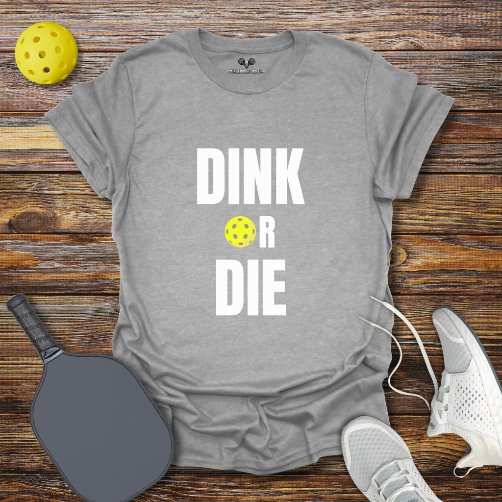Funny Pickleball Shirt –  Dink Or Die T-Shirt