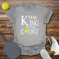 Funny Pickleball Shirt –  The King of the Court T-Shirt
