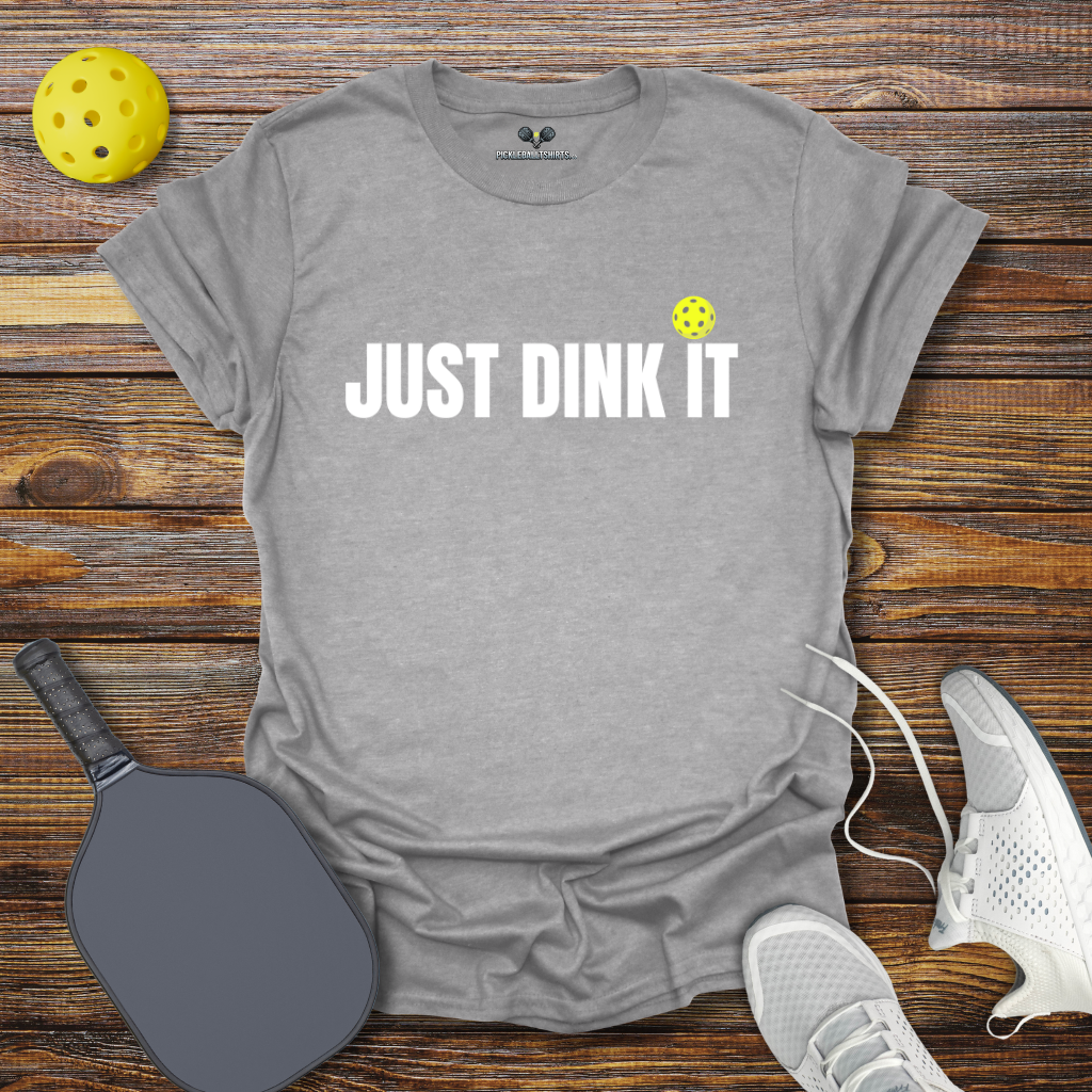 Funny Pickleball Shirt –  Just Dink It T-Shirt