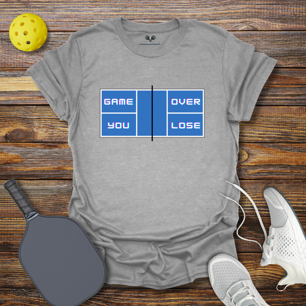 Funny Pickleball Shirt –  Game Over You Lose T-Shirt