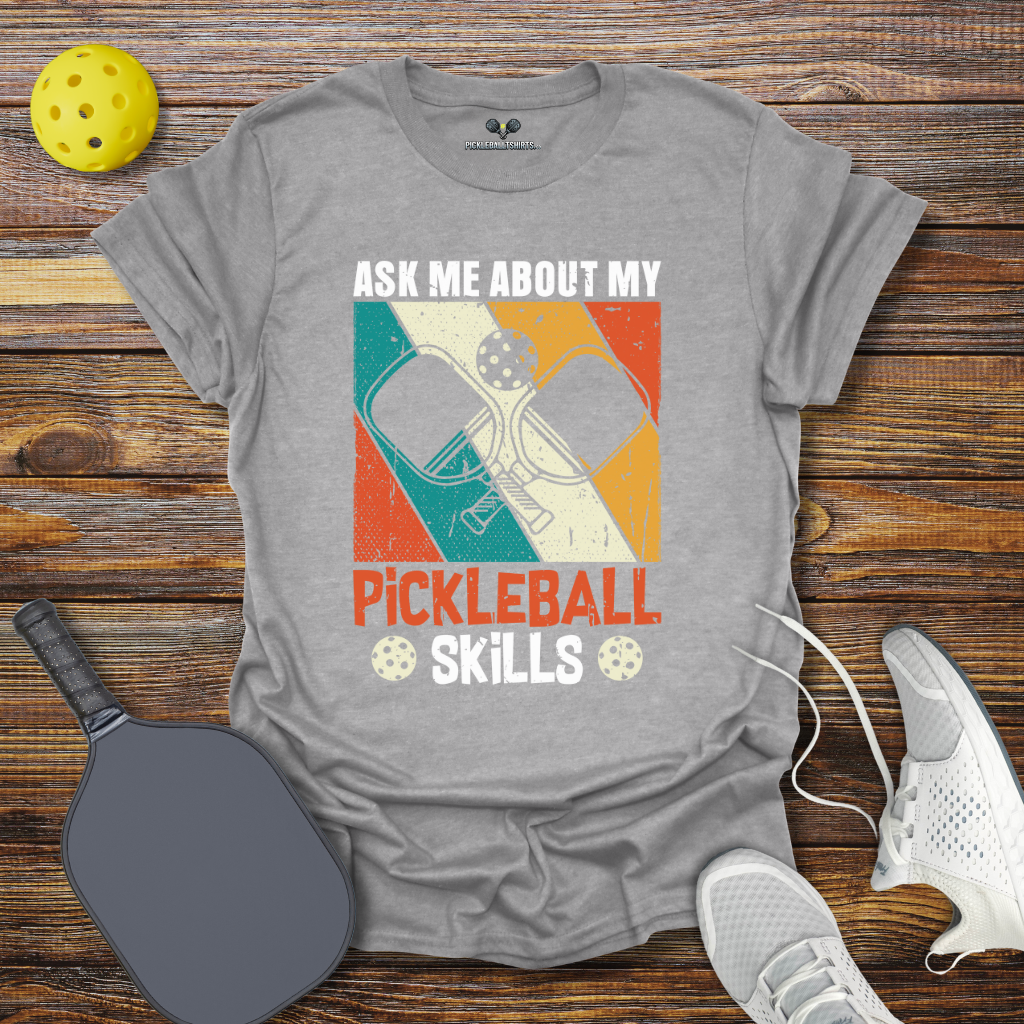 Funny Pickleball Shirt –  Ask Me About My Pickleball Skills T-Shirt