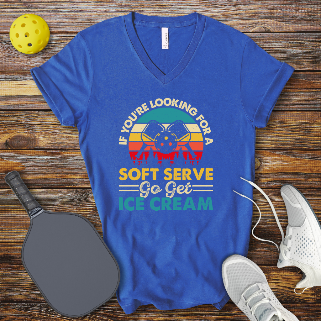Funny Pickleball Shirt –  If You're Looking for a Soft Serve go get Ice Cream V-Neck T-shirt