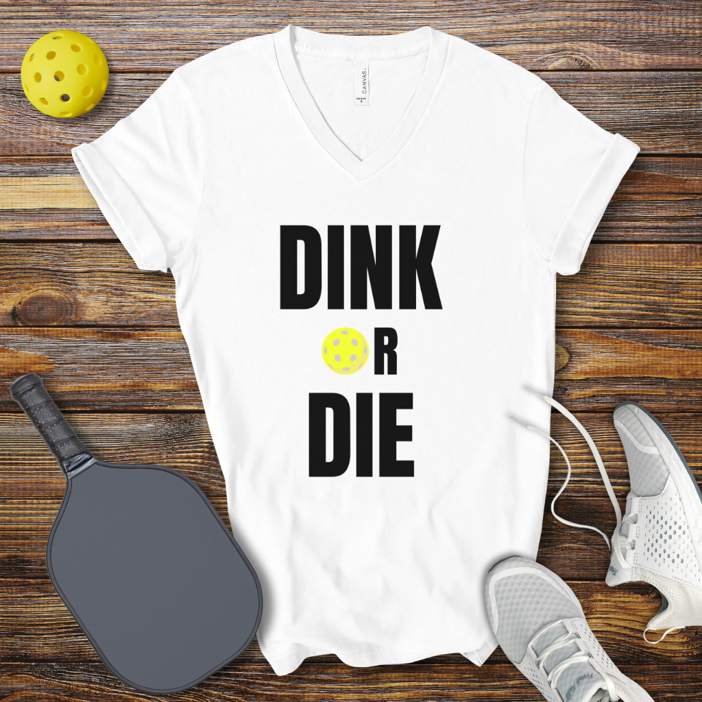 Funny Pickleball Shirt –  Dink or Die V-Neck T-shirt