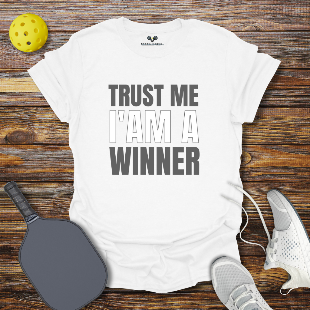 Funny Pickleball Shirt –  Trust me I'm a Winner T-Shirt