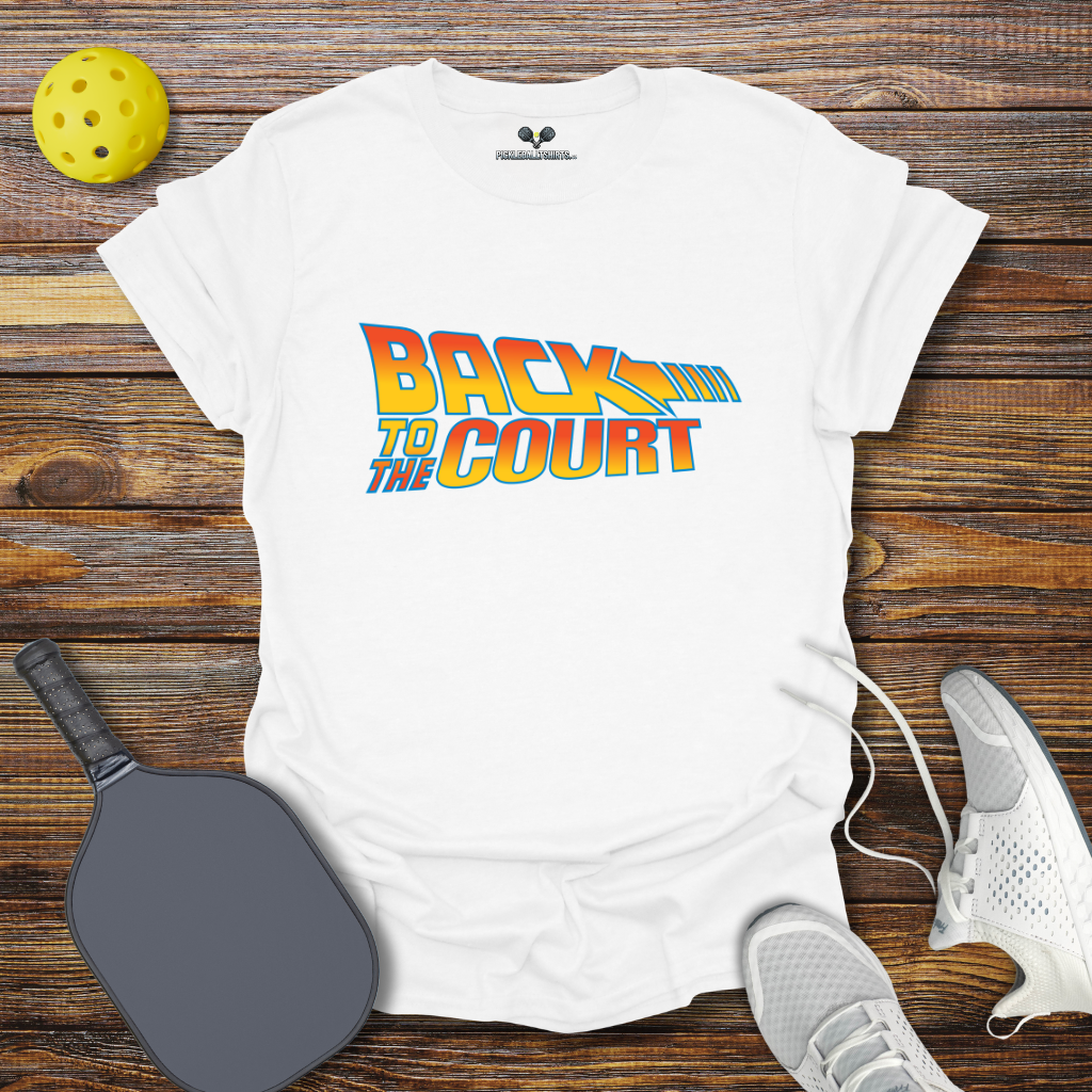 Funny Pickleball Shirt –  Back to the Court Pickleball T-Shirt