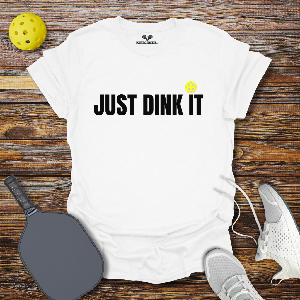 Funny Pickleball Shirt –  Just Dink It T-Shirt
