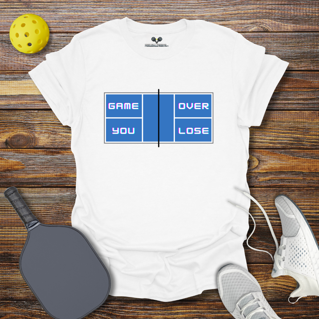 Funny Pickleball Shirt –  Game Over You Lose T-Shirt
