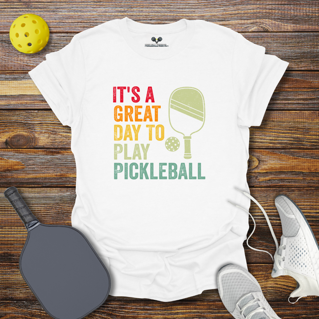 Funny Pickleball Shirt –  It's a Great Day to Play Pickleball T-Shirt